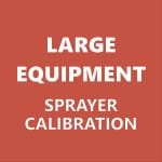 Large Equipment Sprayer Calibration Guide